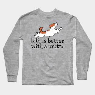 Life is Better with A Mutt Long Sleeve T-Shirt